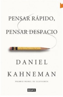 Pensar rápido, pensar despacio - Daniel Kahneman