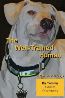 The Well Trained Human - Tommy, Vicky Kaseorg