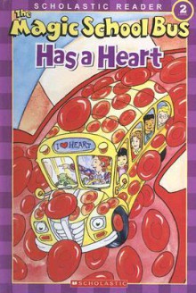 The Magic School Bus Has A Heart (Scholastic Reader, Level 2) - Anne Capeci, Carolyn Bracken, Joanna Cole