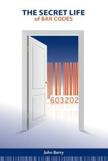 The Secret Life of Bar Codes - John Berry