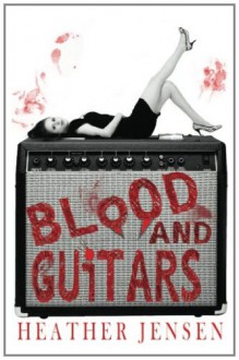 Blood and Guitars - Heather Jensen