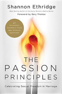 The Passion Principles: Celebrating Sexual Freedom in Marriage - Shannon Ethridge, Gary Thomas