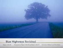 Blue Highways Revisited - Edgar I. Ailor, Edgar I Ailor IV, William Least Heat-Moon, Edgar I. Ailor, Edgar I Ailor