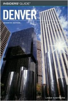 Insiders' Guide to Denver, 7th - Linda Castrone