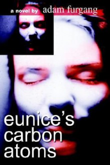 Eunice's Carbon Atoms - Adam Furgang