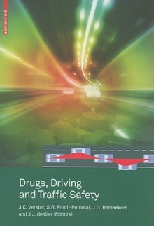 Drugs, Driving and Traffic Safety - Joris C. Verster, S.R. Pandi-Perumal, Jan G. Ramaekers, Johan J. de Gier