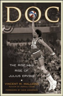 Doc: The Rise and Rise of Julius Erving - Vincent M. Mallozzi