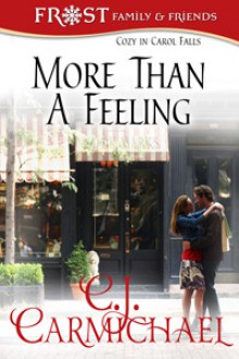 More Than A Feeling (Frost Family & Friends, #4) - C.J. Carmichael