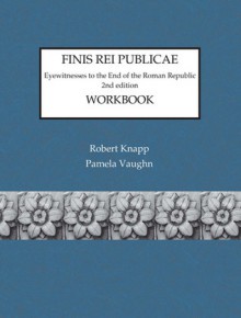 Finis Rei Publicae: Working Exercises to the Second Edition - Robert C. Knapp, Pamela Vaughn