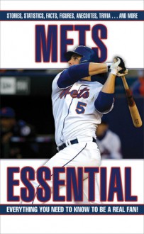 Mets Essential: Everything You Need to Know to Be a Real Fan - Matthew Silverman