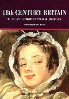 The Cambridge Cultural History Of Britain, Volume 5: 18th Centuary Britain - Boris Ford