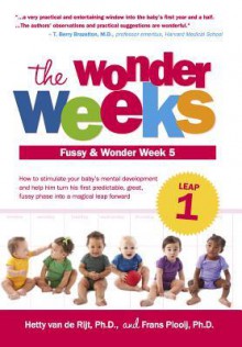 The Wonder Weeks, Leap 1: How to Stimulate Your Baby's Mental Development and Help Him Turn His 10 Predictable, Great, Fussy Phases Into Magical Leaps Forward - Hetty van de Rijt, Frans Plooij