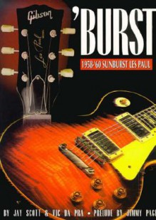 Burst: 1958-'60 Sunburst Les Paul - Jay Scott, Vic Da Pra