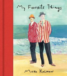 My Favorite Things - Maira Kalman