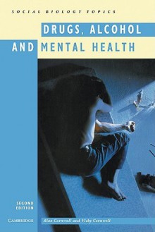 Drugs, Alcohol And Mental Health - Alan Cornwell