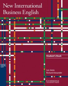 New International Business English, Student's Book: Communication Skills in English for Business Purposes - Leo Jones, Richard Alexander