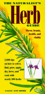 The Naturalist's Herb Guide - Sally Ann Berk