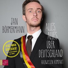 Alles, alles über Deutschland: Halbwissen kompakt - Jan Böhmermann, Jan Böhmermann, tacheles! / Roof Music