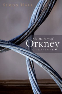 The History of Orkney Literature - Simon Hall