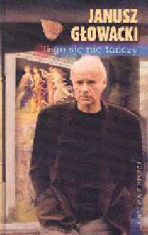 Tego się nie tańczy - Janusz Głowacki