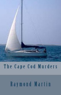 The Cape Cod Murders - Raymond Martin