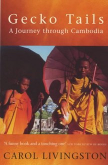 Gecko Tails: A Journey Through Cambodia - Carol Livingston