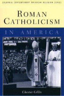 Roman Catholicism in America - Chester Gillis