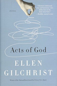 Acts of God - Ellen Gilchrist