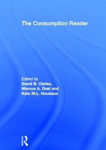 The Consumption Reader - David B. Clarke, Marcus A. Doel, Kate M.L. Housiaux