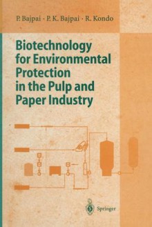 Biotechnology for Environmental Protection in the Pulp and Paper Industry - R. Kondo, R.K. Bajpai, P. Bajpai