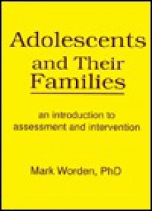 Adolescents and Their Families - Mark Worden