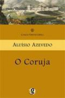 O Coruja - Aluísio Azevedo