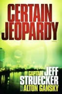 Certain Jeopardy - Jeff Struecker, Alton Gansky