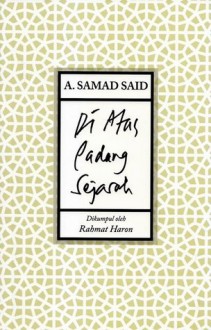 Di Atas Padang Sejarah - A. Samad Said