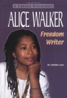 Alice Walker: Freedom Writer - Caroline Lazo