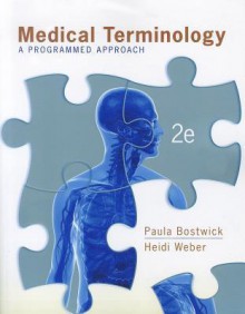 Medical Terminology: A Programmed Approach - Paula Bostwick, Heidi Weber