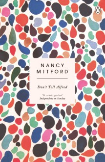 Don't Tell Alfred - Nancy Mitford