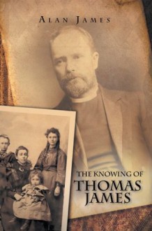 The Knowing of Thomas James - Alan James