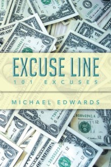 Excuse Line: 101 Excuses - Michael Edwards