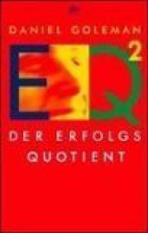 Eq2 Der Erfolgsquotient - Daniel Goleman, Friedrich Griese, Thorsten Schmidt