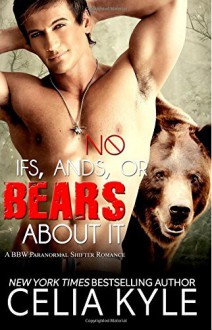 By Celia Kyle No Ifs, Ands, or Bears About It: Paranormal BBW Romance (Grayslake) (Volume 1) [Paperback] - Celia Kyle