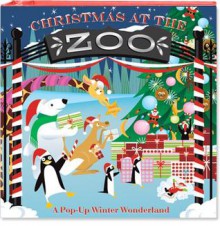 Christmas at the Zoo: A Pop-Up Winter Wonderland - George White, Bruce Foster