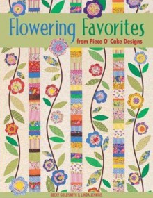 Flowering Favorites from Piece O' Cake D - Print on Demand Edition - Becky Goldsmith, Linda Jenkins