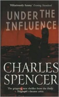 Under the Influence - Charles Spencer, David Tarkenter