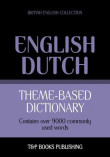 Theme-based dictionary British English-Dutch - 9000 words - Andrey Taranov