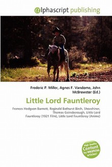 Little Lord Fauntleroy - Agnes F. Vandome, John McBrewster, Sam B Miller II