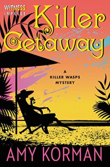 Killer Getaway: A Killer Wasps Mystery (Killer Wasps Mysteries) - Amy Korman