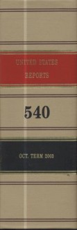 United States Reports, Volume 540, Cases Adjudged in the Supreme Court at October Term, 2003, Beginning of Term, October 6, 2003 Through March 1, 2004 - Frank D. Wagner