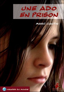 Une Ado En Prison - Marc Cantin