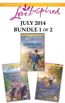 Love Inspired July 2014 - Bundle 1 of 2: Her Montana CowboyRedeeming the RancherForever a Family - Valerie Hansen, Deb Kastner, Bonnie K. Winn